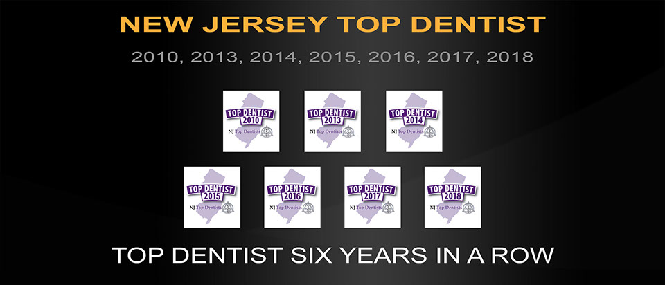 We are the winner of New Jersey Top Dentist awards in 2010 and 2013 through 2018, 6 years in a row.